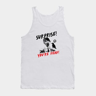 Surprise you're Dead! Tank Top